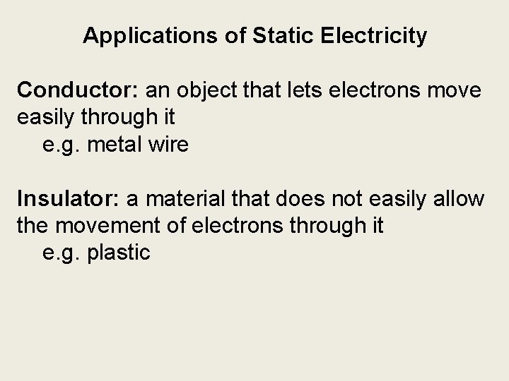 Applications of Static Electricity Conductor: an object that lets electrons move easily through it