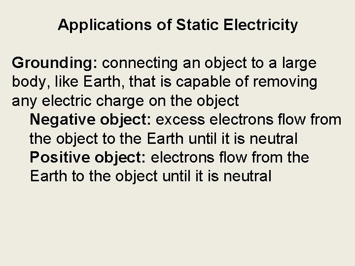 Applications of Static Electricity Grounding: connecting an object to a large body, like Earth,
