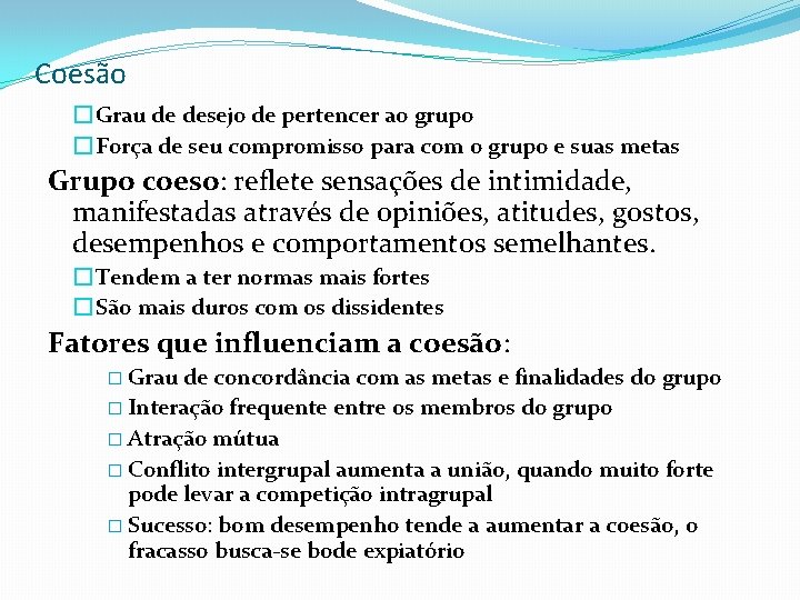 Coesão � Grau de desejo de pertencer ao grupo � Força de seu compromisso