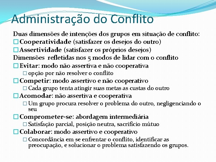 Administração do Conflito Duas dimensões de intenções dos grupos em situação de conflito: �Cooperatividade