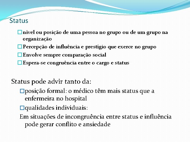 Status � nível ou posição de uma pessoa no grupo ou de um grupo