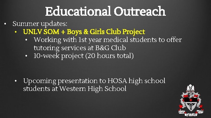Educational Outreach • Summer updates: • UNLV SOM + Boys & Girls Club Project