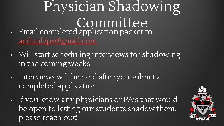 Physician Shadowing Committee • Email completed application packet to aedunlvps@gmail. com • Will start