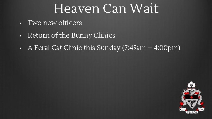 Heaven Can Wait • Two new officers • Return of the Bunny Clinics •