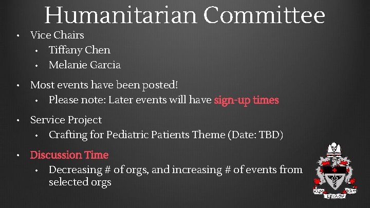 Humanitarian Committee • Vice Chairs • Tiffany Chen • Melanie Garcia • Most events