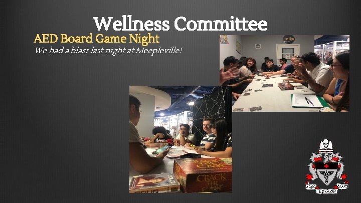 Wellness Committee AED Board Game Night We had a blast night at Meepleville! 