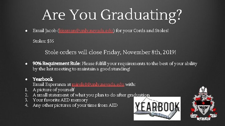 Are You Graduating? ● Email Jacob (kissman@unlv. nevada. edu) for your Cords and Stoles!