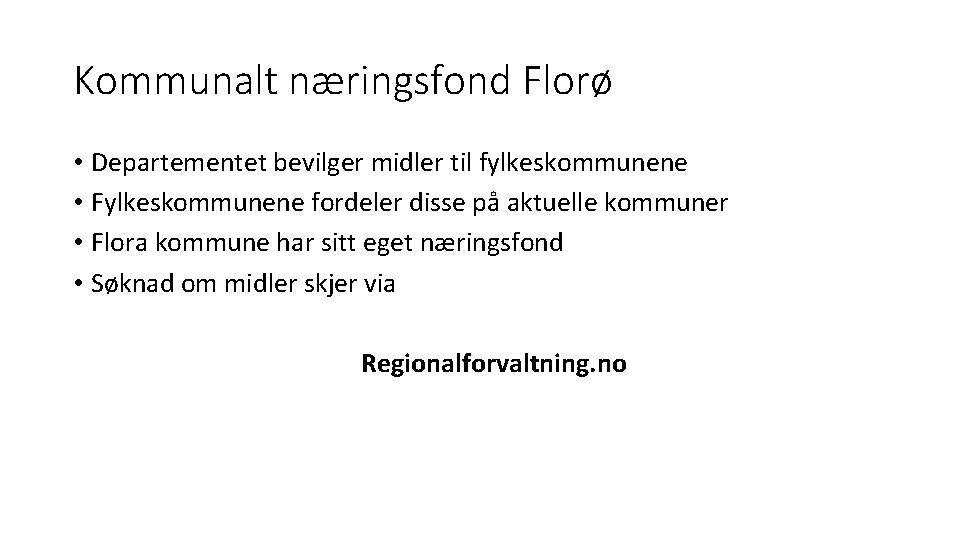 Kommunalt næringsfond Florø • Departementet bevilger midler til fylkeskommunene • Fylkeskommunene fordeler disse på