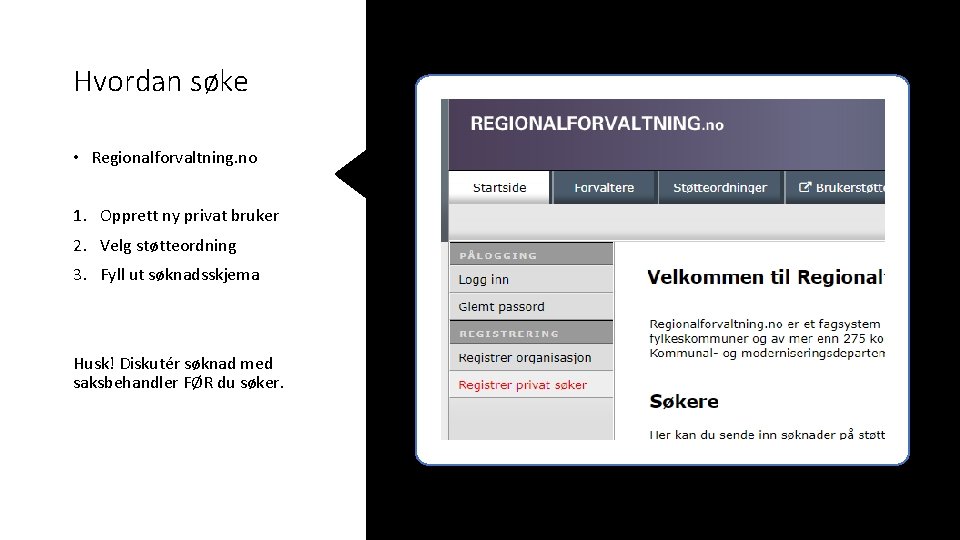 Hvordan søke • Regionalforvaltning. no 1. Opprett ny privat bruker 2. Velg støtteordning 3.