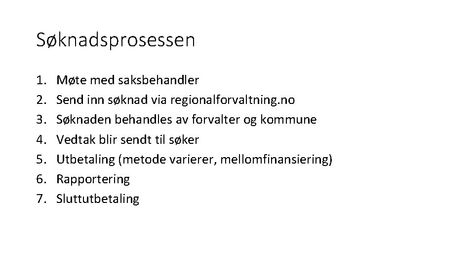 Søknadsprosessen 1. 2. 3. 4. 5. 6. 7. Møte med saksbehandler Send inn søknad