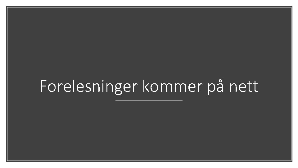 Forelesninger kommer på nett 