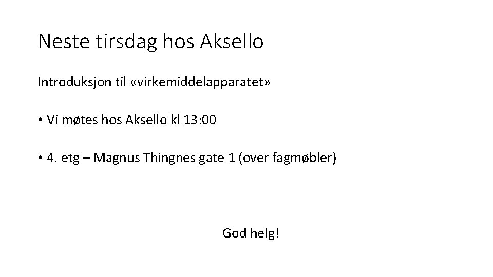 Neste tirsdag hos Aksello Introduksjon til «virkemiddelapparatet» • Vi møtes hos Aksello kl 13: