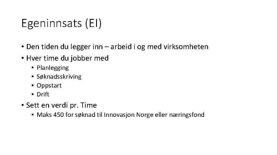 Egeninnsats (EI) • Den tiden du legger inn – arbeid i og med virksomheten
