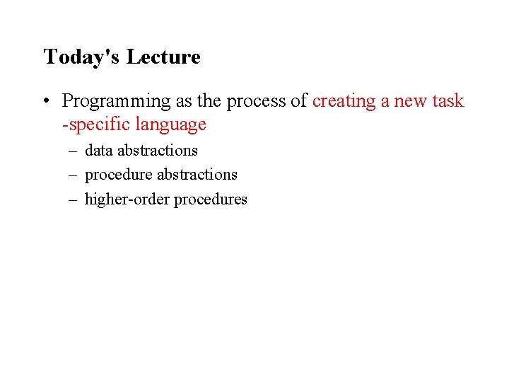 Today's Lecture • Programming as the process of creating a new task -specific language