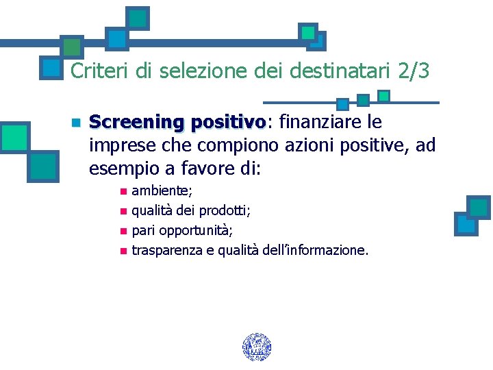 Criteri di selezione dei destinatari 2/3 n Screening positivo: positivo finanziare le imprese che