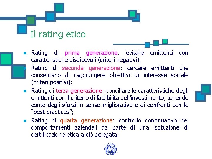 Il rating etico n n Rating di prima generazione: evitare emittenti con caratteristiche disdicevoli