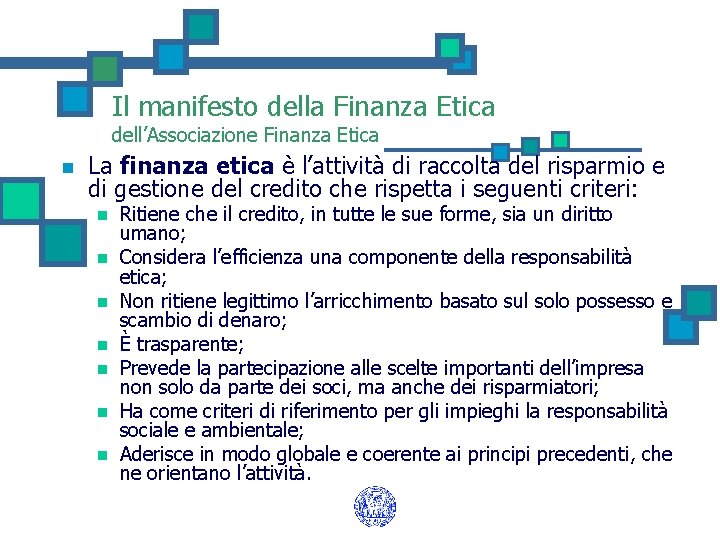 Il manifesto della Finanza Etica dell’Associazione Finanza Etica n La finanza etica è l’attività