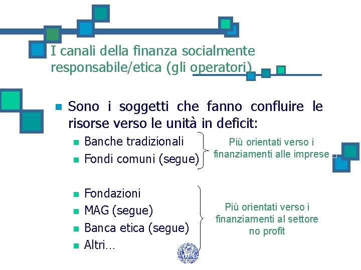 I canali della finanza socialmente responsabile/etica (gli operatori) n Sono i soggetti che fanno