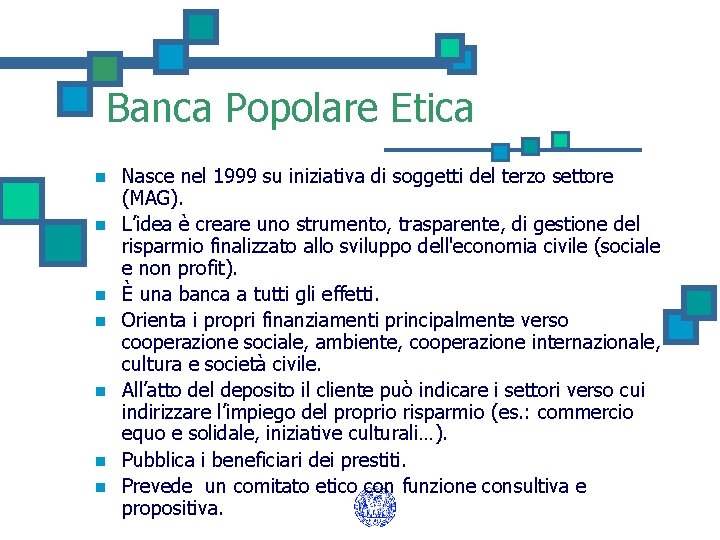 Banca Popolare Etica n n n n Nasce nel 1999 su iniziativa di soggetti