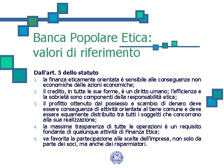 Banca Popolare Etica: valori di riferimento Dall’art. 5 dello statuto 1. la finanza eticamente
