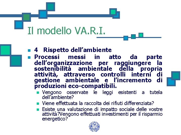 Il modello VA. R. I. n n 4 Rispetto dell’ambiente Processi messi in atto