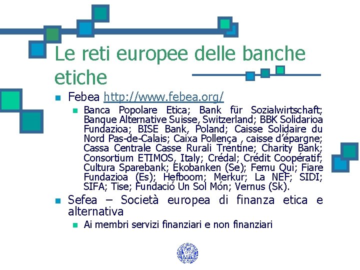 Le reti europee delle banche etiche n Febea http: //www. febea. org/ n n
