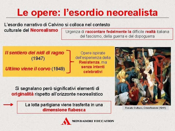 Le opere: l’esordio neorealista L’esordio narrativo di Calvino si colloca nel contesto culturale del