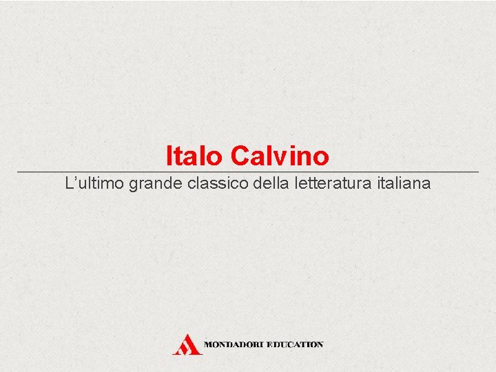 Italo Calvino L’ultimo grande classico della letteratura italiana 