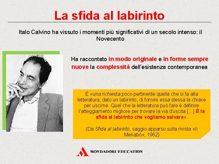 La sfida al labirinto Italo Calvino ha vissuto i momenti più significativi di un