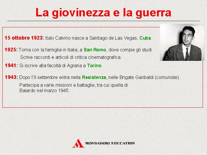 La giovinezza e la guerra 15 ottobre 1923: Italo Calvino nasce a Santiago de