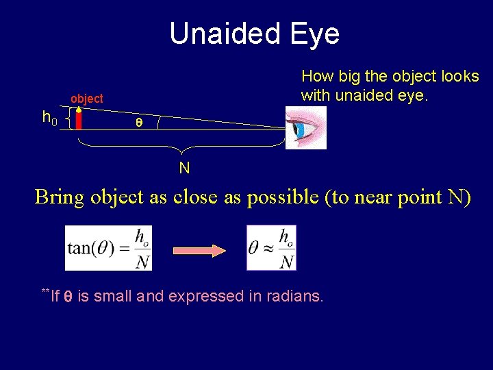 Unaided Eye How big the object looks with unaided eye. object h 0 q