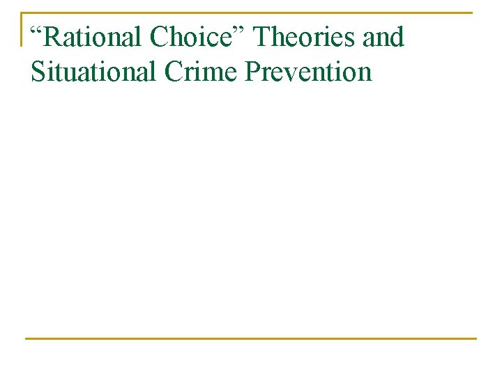 “Rational Choice” Theories and Situational Crime Prevention 