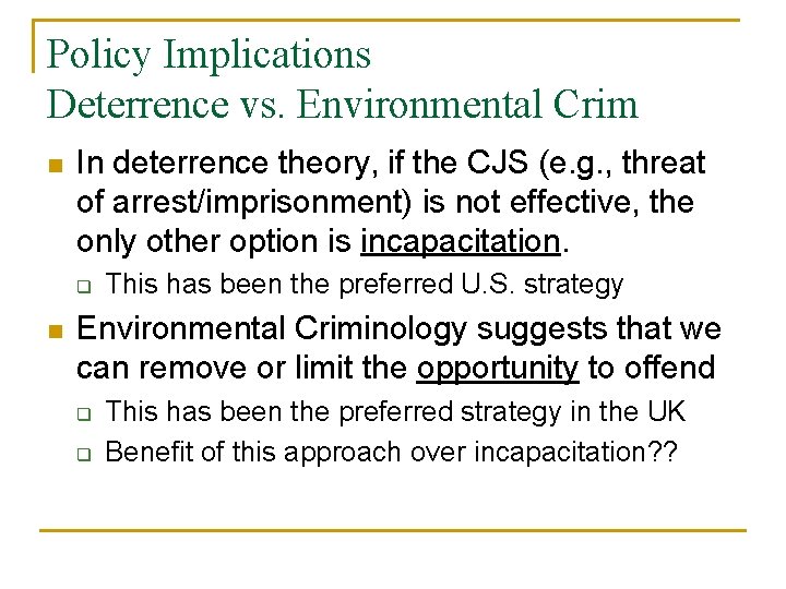 Policy Implications Deterrence vs. Environmental Crim n In deterrence theory, if the CJS (e.