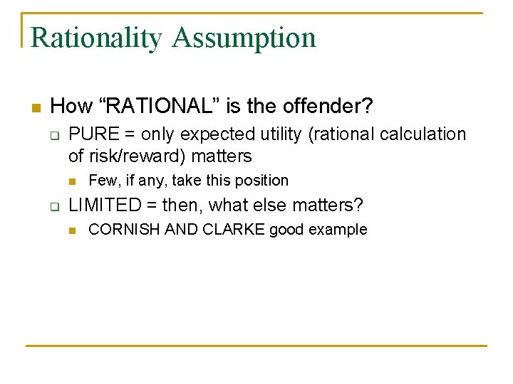 Rationality Assumption n How “RATIONAL” is the offender? q PURE = only expected utility