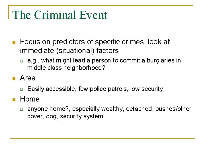 The Criminal Event n Focus on predictors of specific crimes, look at immediate (situational)