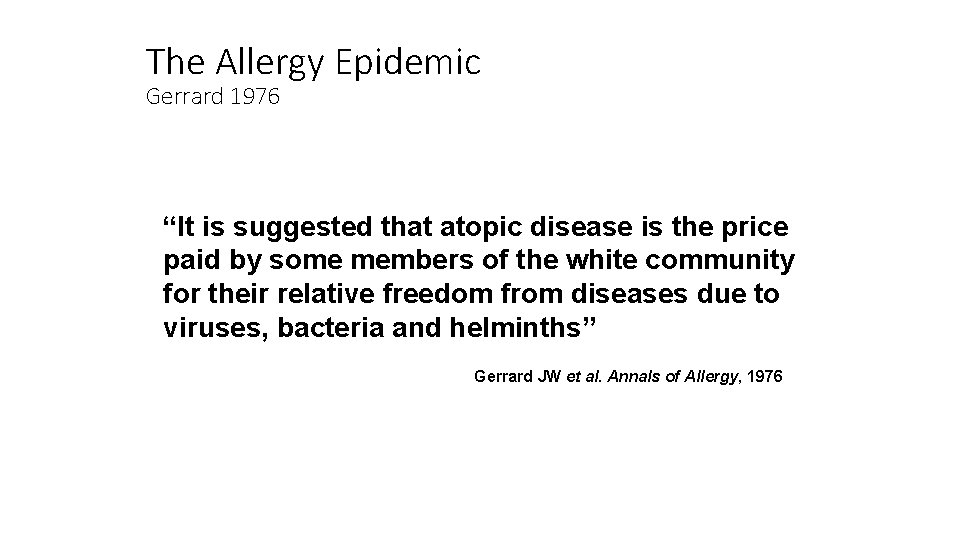 The Allergy Epidemic Gerrard 1976 “It is suggested that atopic disease is the price