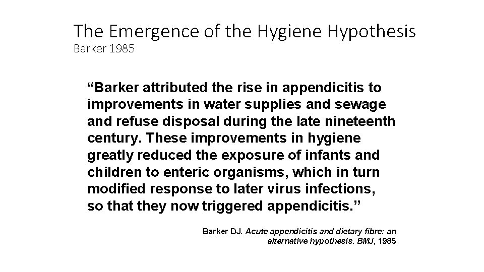 The Emergence of the Hygiene Hypothesis Barker 1985 “Barker attributed the rise in appendicitis