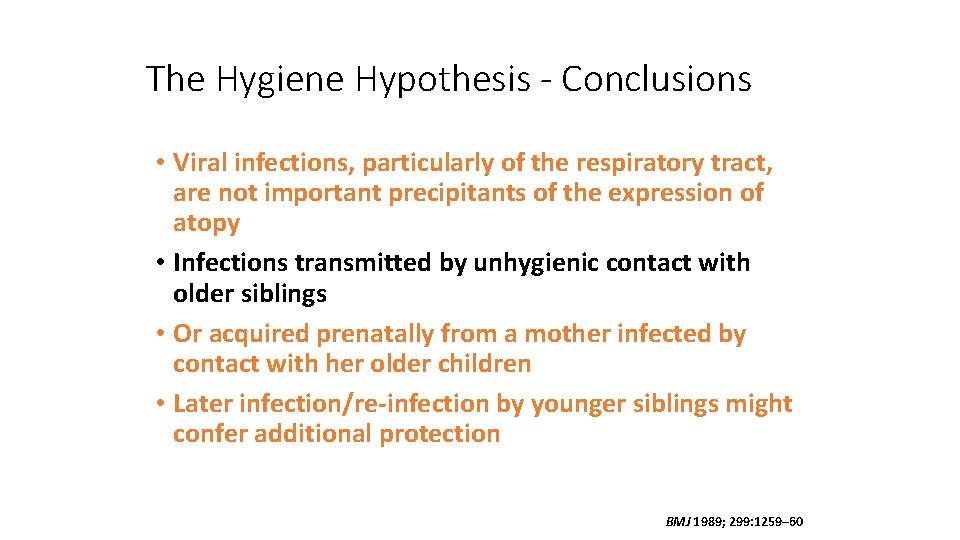 The Hygiene Hypothesis - Conclusions • Viral infections, particularly of the respiratory tract, are