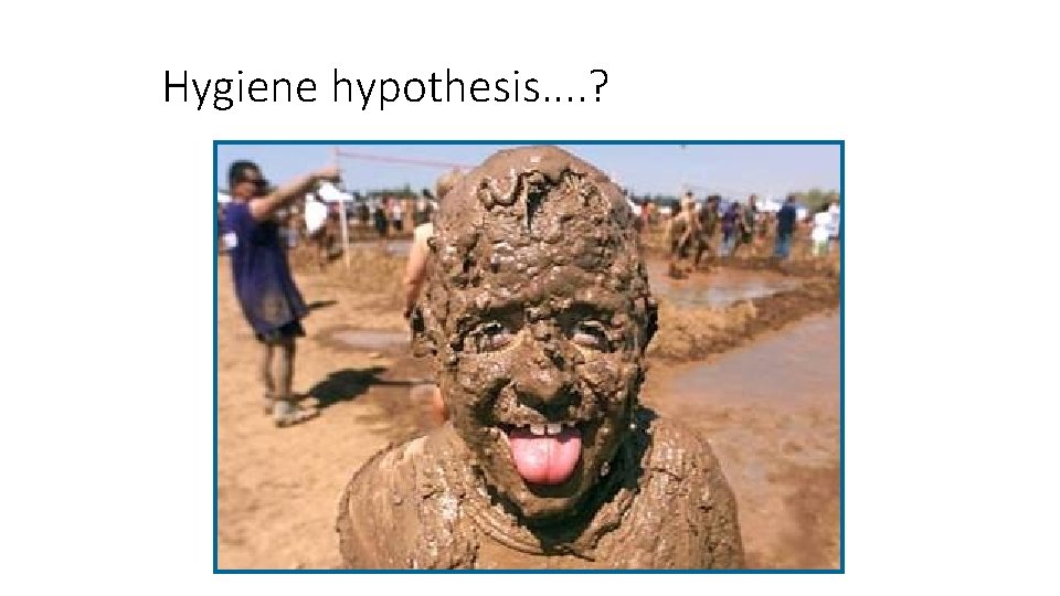 Hygiene hypothesis. . ? 