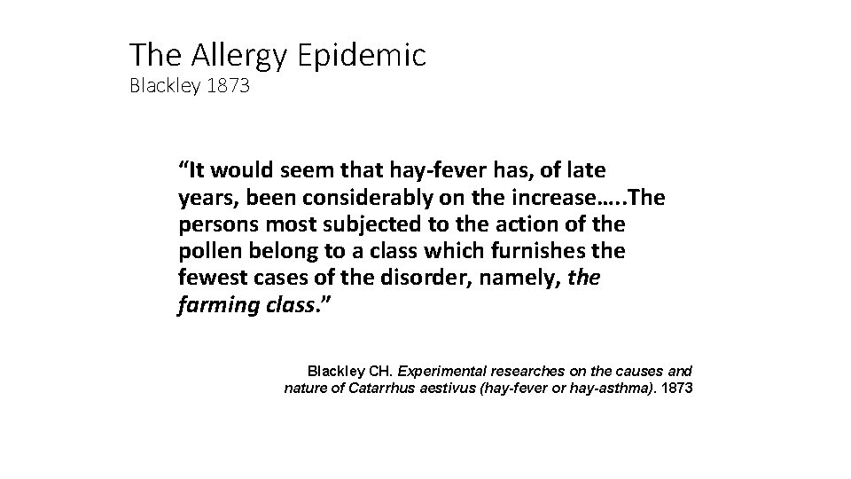 The Allergy Epidemic Blackley 1873 “It would seem that hay-fever has, of late years,