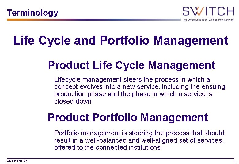 Terminology Life Cycle and Portfolio Management Product Life Cycle Management Lifecycle management steers the
