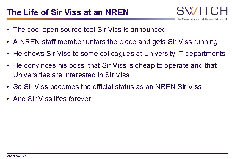 The Life of Sir Viss at an NREN • The cool open source tool The Life of Sir Viss at an NREN • The cool open source tool