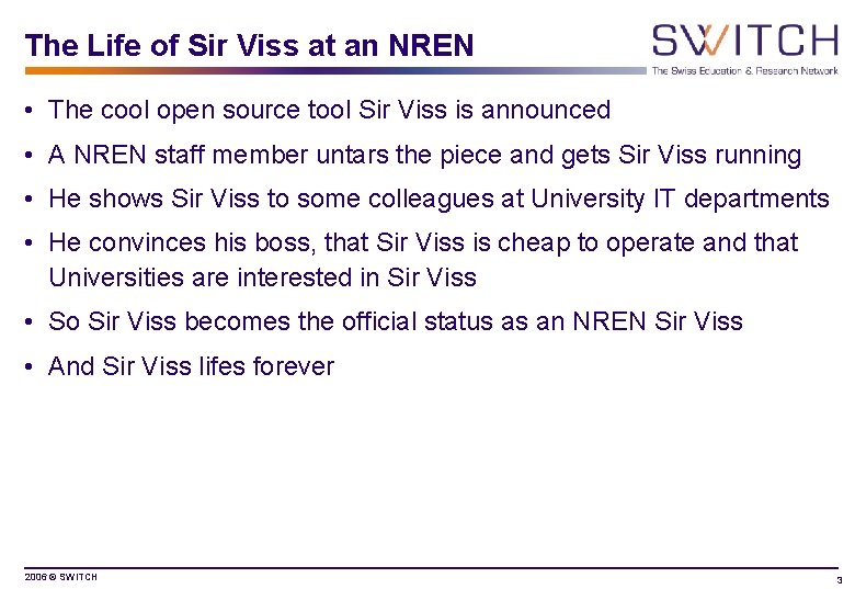 The Life of Sir Viss at an NREN • The cool open source tool