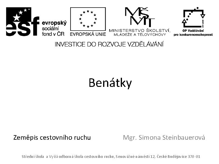  Benátky Zeměpis cestovního ruchu Mgr. Simona Steinbauerová Střední škola a Vyšší odborná škola