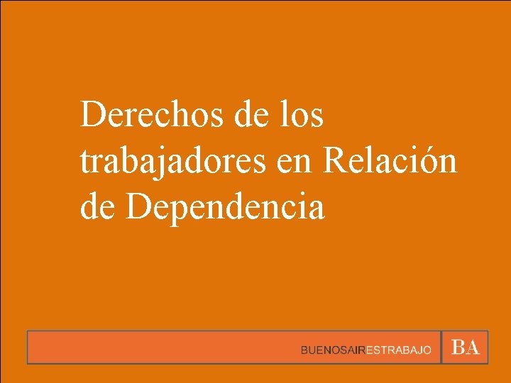 Derechos de los trabajadores en Relación de Dependencia 