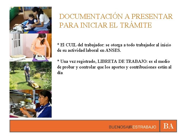 DOCUMENTACIÓN A PRESENTAR PARA INICIAR EL TRÁMITE * El CUIL del trabajador: se otorga