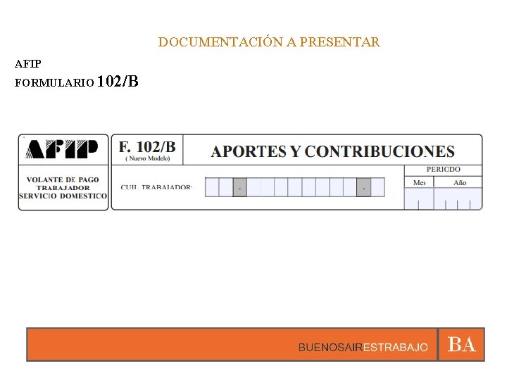 DOCUMENTACIÓN A PRESENTAR AFIP FORMULARIO 102/B 