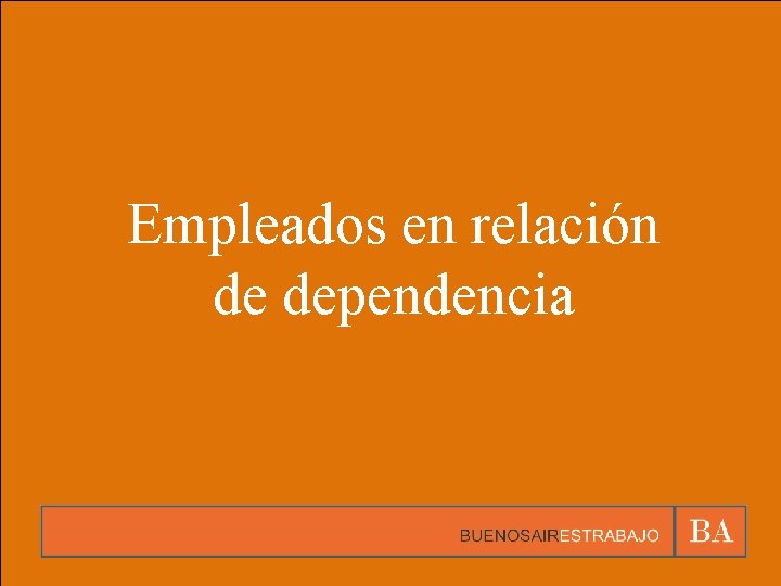 Empleados en relación de dependencia 