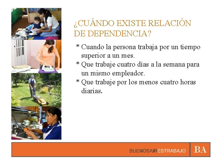 ¿CUÁNDO EXISTE RELACIÓN DE DEPENDENCIA? * Cuando la persona trabaja por un tiempo superior