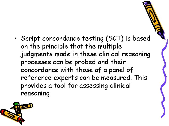  • Script concordance testing (SCT) is based on the principle that the multiple